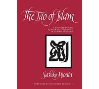 The Tao of Islam: A Sourcebook on Gender Relationships in Islamic Thought