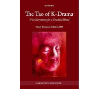 The Tao of K-Drama: Wise Narratives for a Troubled World (Narrative Medicine)