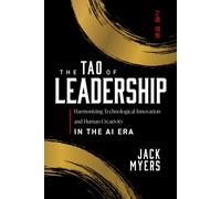 The Tao of Leadership : Harmonizing Technological Innovation and Human Creativity in the AI Era