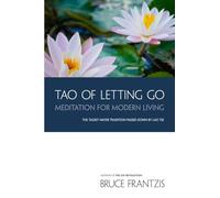 The Tao of Letting Go: Meditation for Modern Living