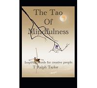 The Tao of Mindfulness: Inspiring words for creative people. (Taoism)