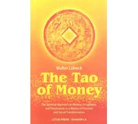The Tao of Money: The Spiritual Approach to Money, Occupation and Possessions as a Means of Personal and Social Transformation