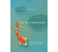 The Tao of Motherhood - NEW Vimala Mcclure 2011