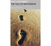 The Tao of Motivation : Inspire yourself and others