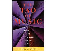 The Tao of Music: Using Music to Change Your Life