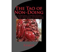 The Tao of Non-Doing: A Carefree Commentary on the Natural Effortless Way of the Master Lao Tzu