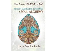 The Tao of Noya Rao: Plant & Elemental Teachings on Soul Alchemy