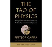 The Tao of Physics An Exploration of the Parallels Between Modern Physics and...