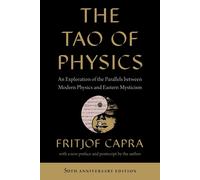 The Tao of Physics: An Exploration of the Parallels between Modern Physics and E