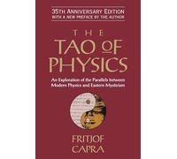 The Tao of Physics: An Exploration of the Parallels between Modern Physics and Eastern Mysticism