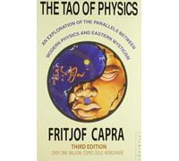 The Tao of Physics: An Exploration Of The Parallels Between Modern Physics & Eastern Mysticism