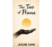 The Tao of Prana: An Ancient Guide to Subtle Nourishment (Pranic Living)