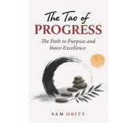 The Tao of Progress: The Path to Purpose and Inner Excellence