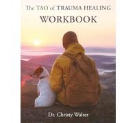 The TAO of Trauma Healing WORKBOOK: 12 Step Guide to Overcoming Anxiety & Depression