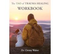 The TAO of Trauma Healing WORKBOOK: 12 Step Guide to Overcoming Anxiety & Depression