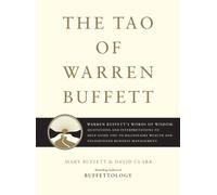 The Tao of Warren Buffett: Warren Buffett's Words of Wisdom : Quotations and Interpretations to Help Guide You to Billionaire Wealth and Enlightened Business Management