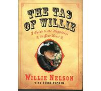The Tao Of Willie: A Guide to Happiness in Your Heart