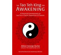 The Tao Teh King for Awakening: A Practical Commentary on Lao Tzu’s Classic Exposition of Taoism (Dharma for Awakening Collection)