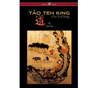 THE TÂO TEH KING (TAO TE CHING - Wisehouse Classics Edition)