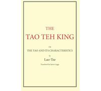 The Tao Teh King: THE TAO AND ITS CHARACTERISTICS