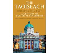 The Taoiseach : A Century of Political Leadership