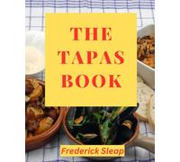 The Tapas Book: Premium Photo Edition: A celebration of the art of Spanish cookery with step-by-step recipes to make at home
