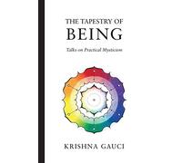 The Tapestry of Being: Talks on Practical Mysticism