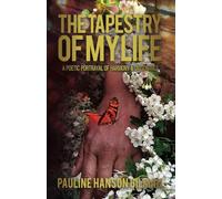 THE TAPESTRY OF MY LIFE: A POETIC PORTRAYAL OF HARMONY & DISSONANCE