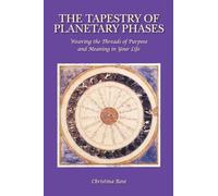 The Tapestry of Planetary Phases: Weaving the Threads of Meaning and Purpose in Your Life