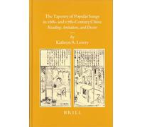 The Tapestry of Popular Songs in Sixteenth- and Seventeenth-century China: Reading, Imitation, and Desire (Sinica Leidensia): 69