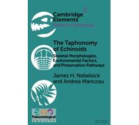 The Taphonomy of Echinoids: Skeletal Morphologies, Environmental Factors, and Preservation Pathways (Elements of Paleontology)