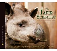 The Tapir Scientist: Saving South America's Largest Mammal (Scientists in the Field)