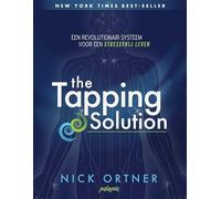 The tapping solution: een revolutionair systeem voor een stressvrij leven