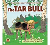 THE TAR BULL: A short funny fairy tale with pictures. For reading aloud with toddlers 2-6 years old who are learning to read. Bedtime stories for little boys and girls (Small books with big pictures)