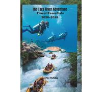 The Tara River Adventure Travel Essentials 2026-2028: The Complete Guide to Tara River Canyon, Durmitor National Park and Outdoor Travel Across Montenegro