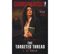 The Targeted Thread: A Psychological Spy Thriller of Disappearance, Surveillance, and Hidden Intelligence Networks (Crimson Asset)