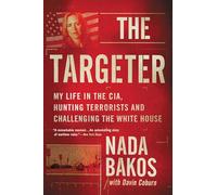 The Targeter: My Life in the CIA, Hunting Terrorists and Challenging the White House