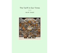 The Tariff in Our Times (Classic Books)