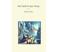 The Tariff in Our Times (Classic Books)
