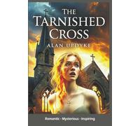 The Tarnished Cross - Romantic, Mysterious, Inspiring: Inspirational Christian mystery and romance. A gripping tale of betrayal and redemption. Faith for second chances. Forgiveness.