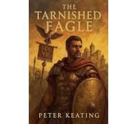 The Tarnished Eagle: 4 (Roman Empire)