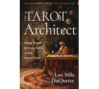 The Tarot Architect : How to Become the Master Builder of Your Spiritual Temple