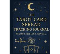 The Tarot Card Spread Tracking Journal: Record. Reflect. Reveal.