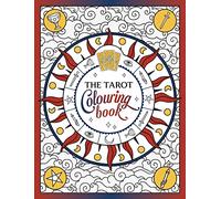 The Tarot Colouring Book : A Mystical Journey of Colour and Creativity