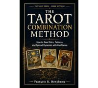 The Tarot Combination Method: How to Read Pairs, Patterns, and Spread Dynamics with Confidence (The Tarot Codex)