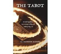 The Tarot: Its Occult Significance, Use in Fortune-Telling, and Method of Play, Etc.