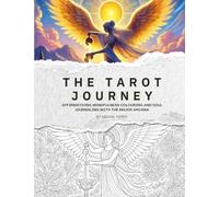 THE TAROT JOURNEY: Affirmations, Mindfulness Colouring and Soul Journaling with the Major Arcana