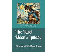 The Tarot Moon's Lullaby: A journey with the Major Arcana