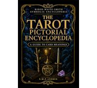 THE TAROT PICTORIAL ENCYCLOPEDIA: A GUIDE TO CARD MEANINGS (Basic Start Up Tarot Card Guides Simplified)