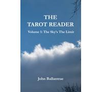 The Tarot Reader: Volume 1: The Sky's The Limit